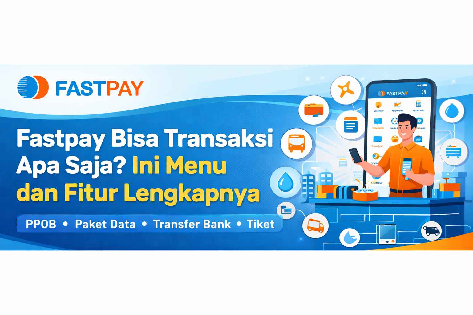 Menu dan fitur Fastpay lengkap untuk transaksi PPOB seperti pembayaran tagihan, pulsa, transfer bank, tiket perjalanan dan layanan ekspedisi.