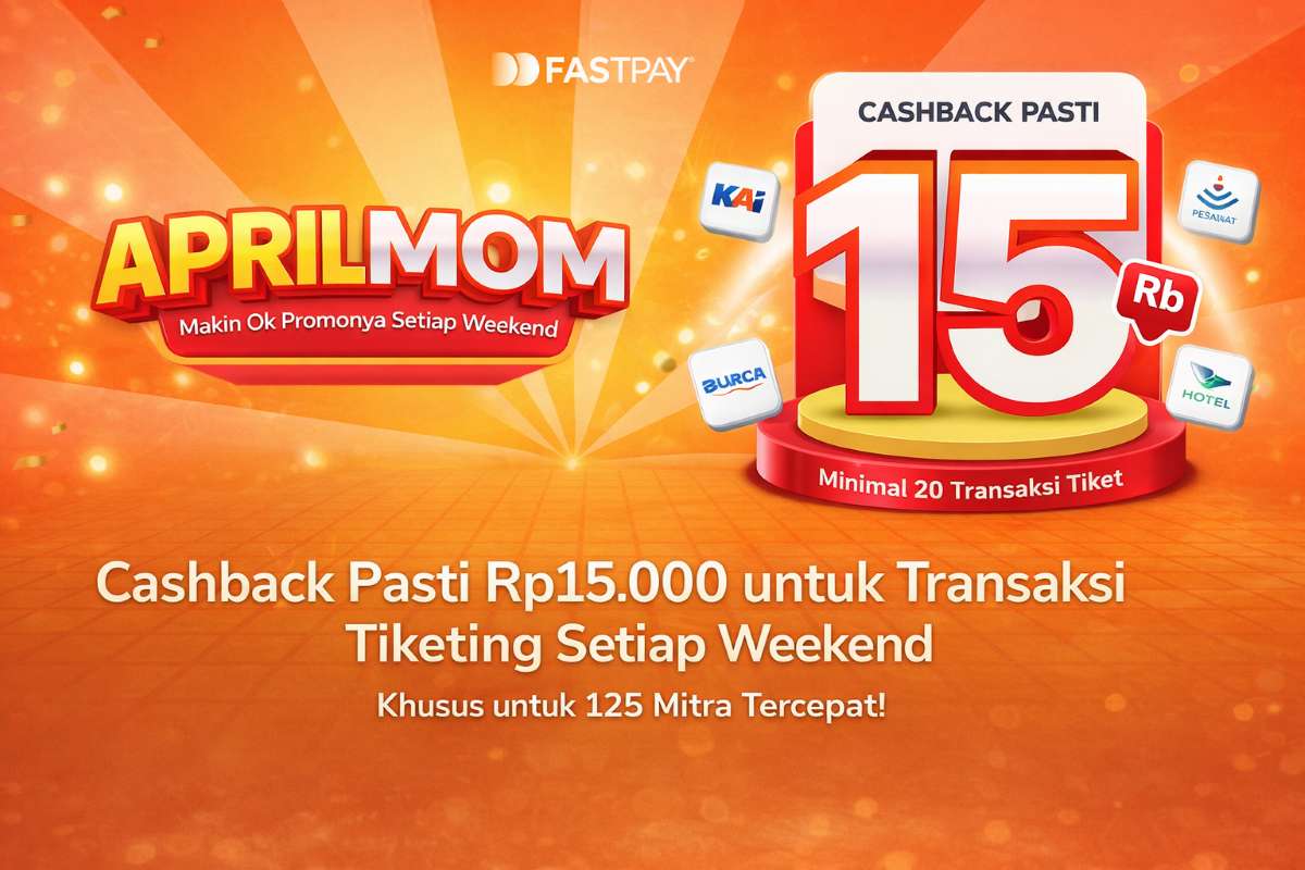 Promo APRILMOM Fastpay 2026 Cashback Trsansaksi Tiketing