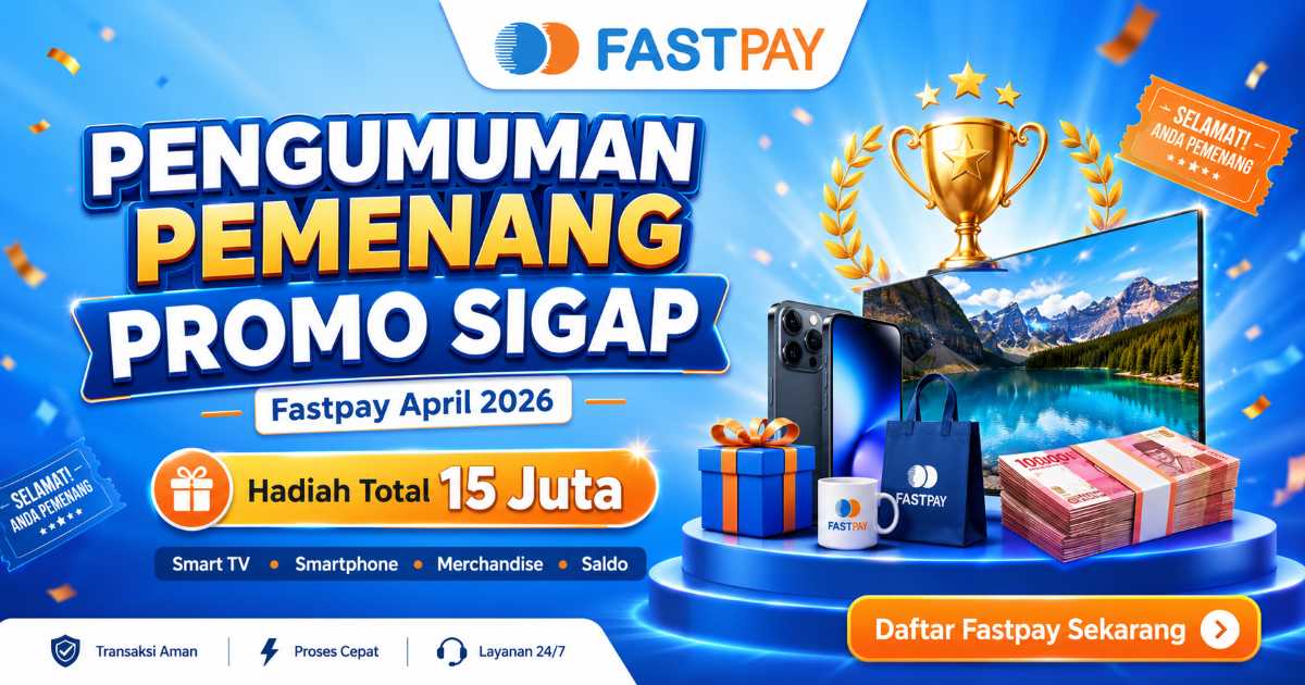 Pengumuman Pemenang Promo SIGAP Fastpay April 2026, Hadiah 15 Juta