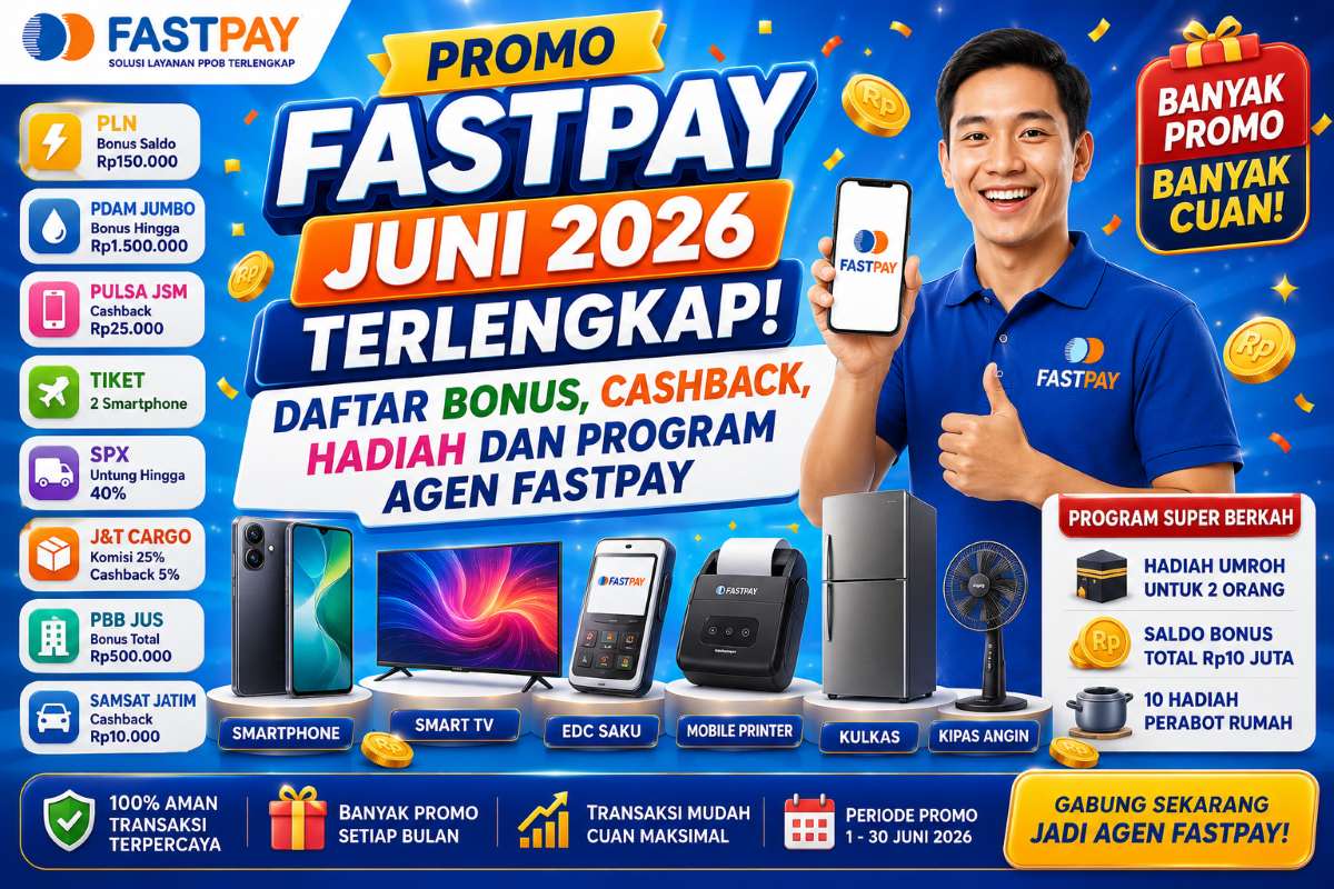 Promo Fastpay Juni 2026 Terlengkap: Daftar Bonus, Cashback, Hadiah dan Program Agen Fastpay