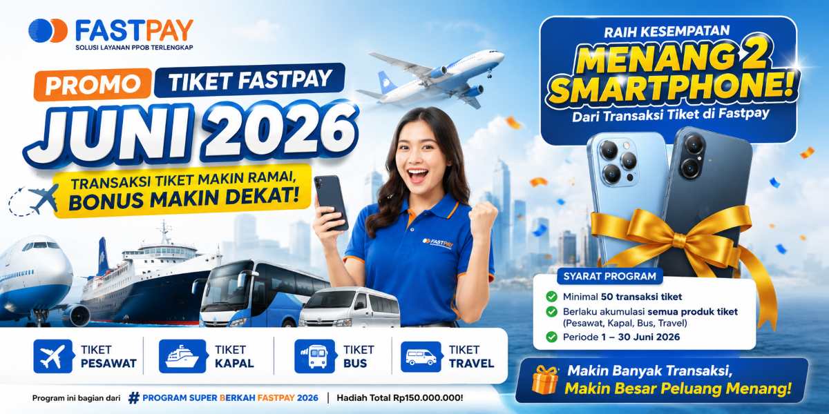 Promo Tiket Fastpay Juni 2026: Kesempatan Menang 2 Smartphone