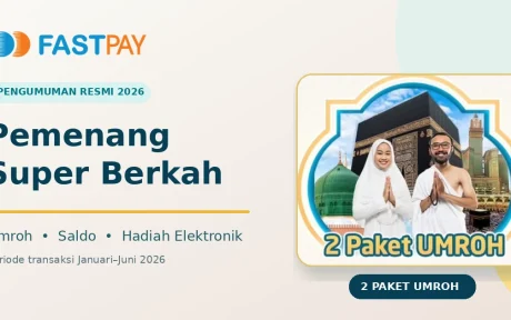 Pengumuman pemenang Super Berkah Fastpay 2026: umroh, saldo, dan hadiah elektronik