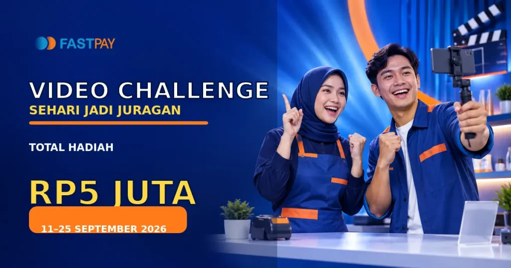 Video Challenge Fastpay Sehari Jadi Juragan 11–25 September 2026 dengan total hadiah Rp5 juta