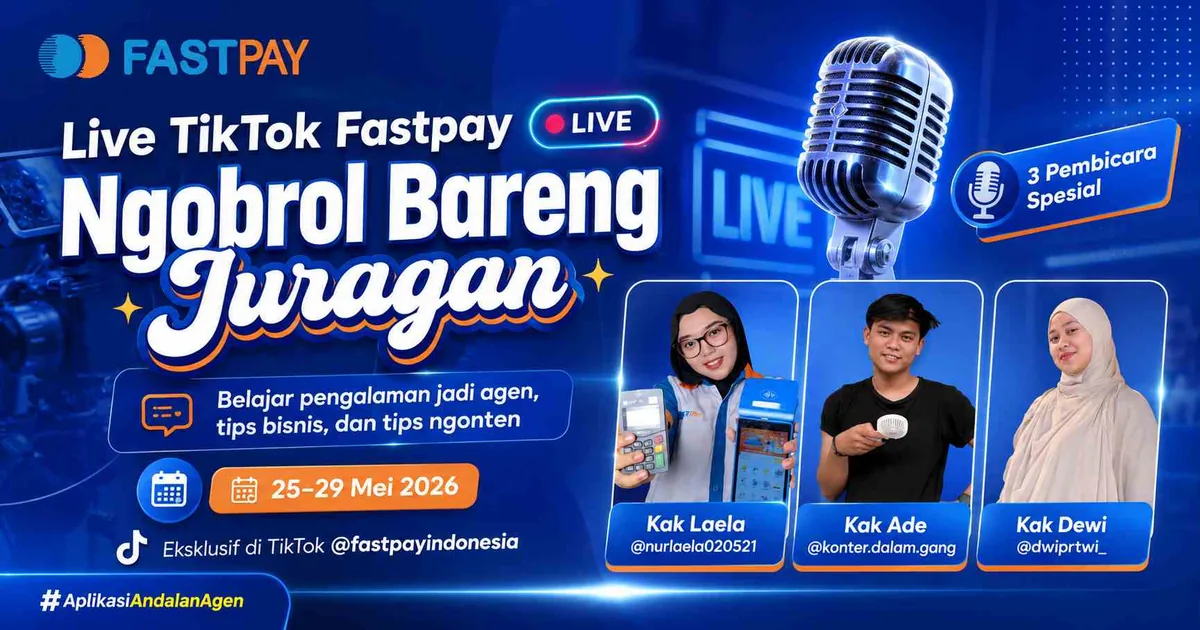 Live TikTok Fastpay 25–29 Mei 2026 Ngobrol Bareng Juragan Fastpay di TikTok @fastpayindonesia